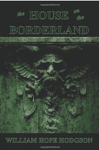 The House on the Borderland by William Hope Hodgson